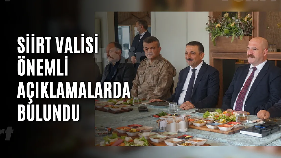 Siirt Valisi Önemli Açıklamalarda Bulundu