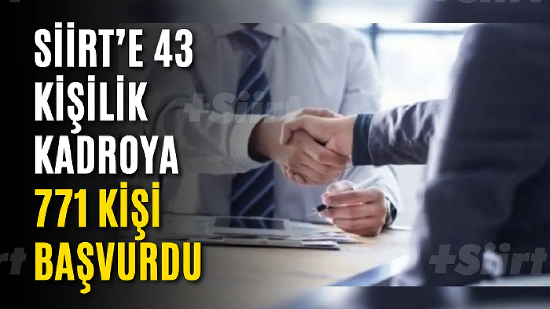 Siirt'e 43 Kişilik Kadroya 771 Kişi Başvurdu