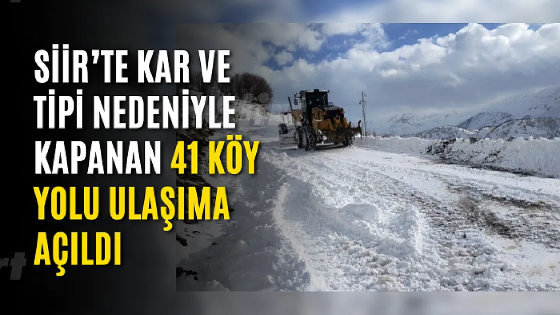 Siir'te kar ve tipi nedeniyle kapanan 41 köy yolu ulaşıma açıldı