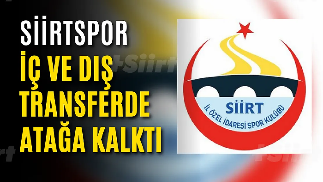 Siirtspor İç ve Dış Transferde Atağa Kalktı