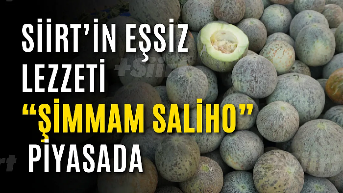 Siirt'in aromalı kavunu 'Şimmam Saliho' piyasada