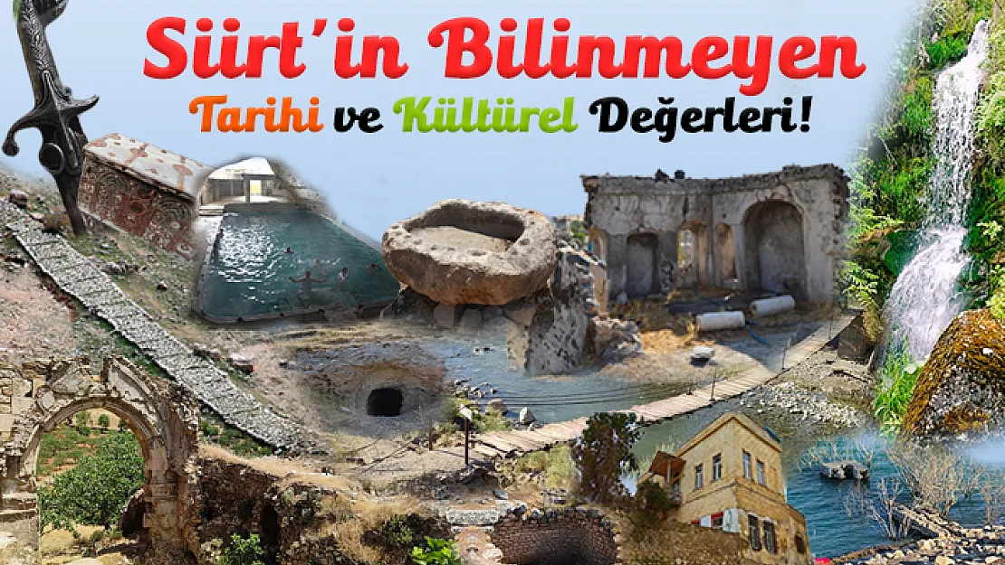 Siirt'in Bilinmeyen Tarihi ve Kültürel Değerleri!