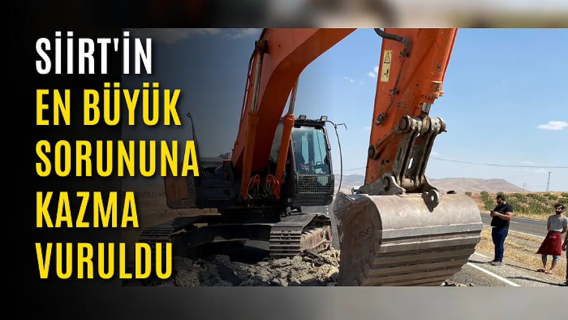 Siirt'in En Büyük Sorununa Kazma Vuruldu