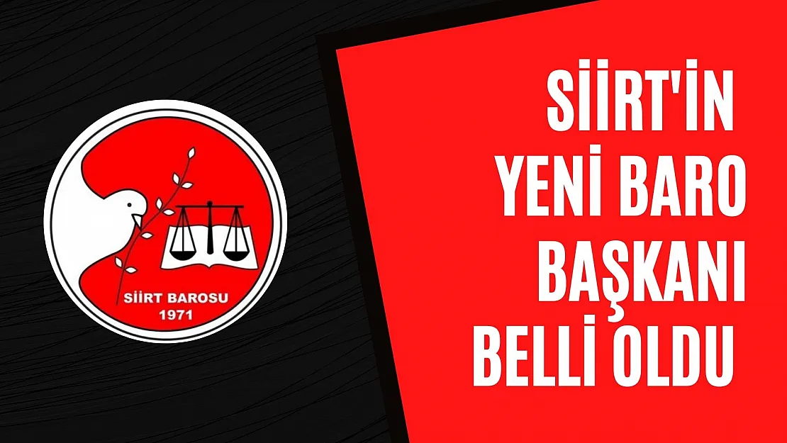 Siirt'in Yeni Baro Başkanı Belli Oldu