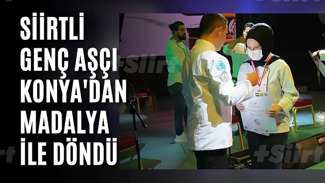 Siirtli Genç Aşçı Konya'dan Madalya ile Döndü