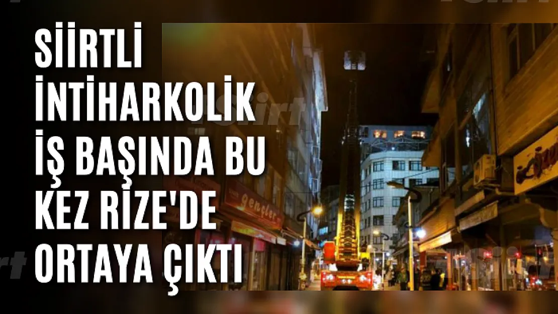 Siirtli İntiharkolik İş Başında Bu Kez Rize'de Ortaya Çıktı