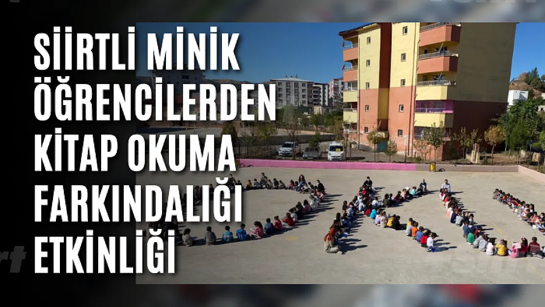 Siirtli Minik Öğrencilerden Kitap Okuma Farkındalığı Etkinliği