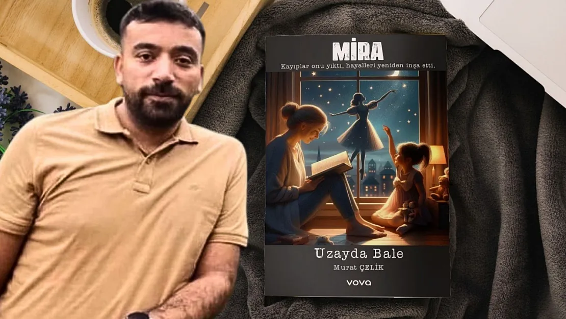 Siirtli Yazar Murat Çelik'ten Yeni Roman: ''Mira'nın Hikâyesi'' Raflarda