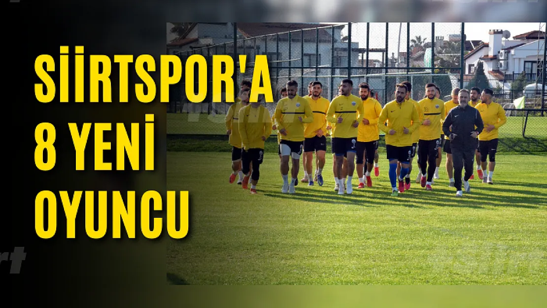 Siirtspor'a 8 Yeni Oyuncu