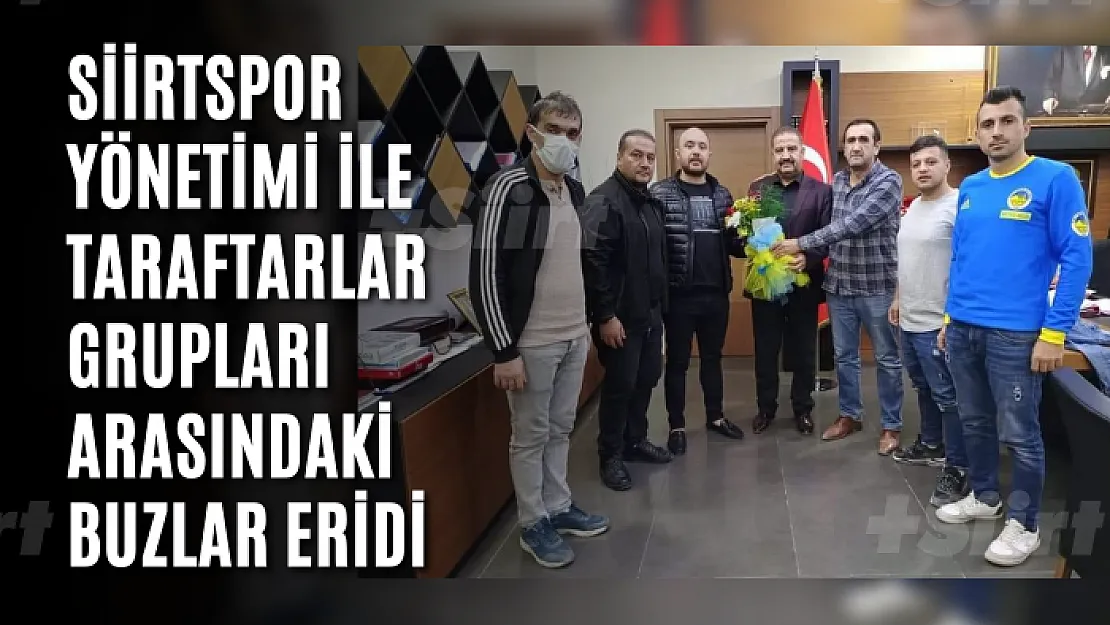 Siirtspor ile Taraftarlar Grupları Arasındaki Buzlar Eridi