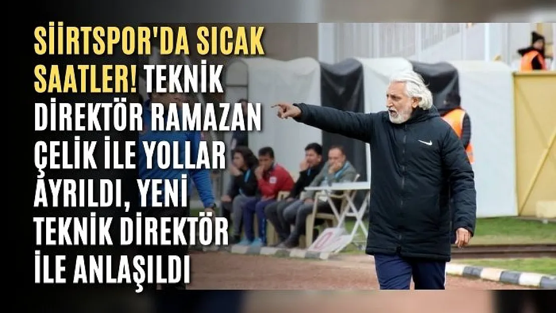 Siirtspor'da Sıcak Saatler! Teknik Direktör Ramazan Çelik İle Yollar Ayrıldı, Yeni Teknik Direktör İle Anlaşıldı