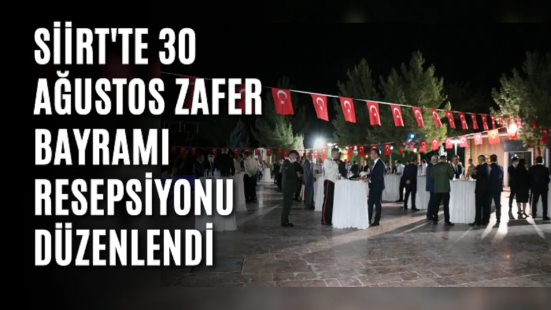 Siirt'te 30 Ağustos Zafer Bayramı Resepsiyonu Düzenlendi
