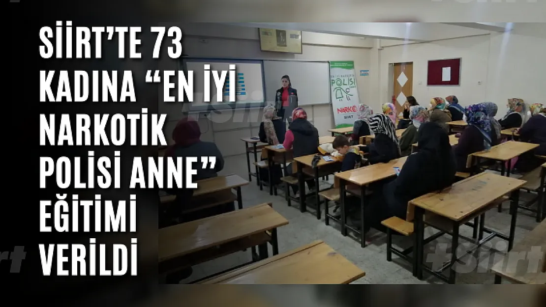 Siirt'te 73 kadına 'En iyi narkotik polisi anne' eğitimi verildi