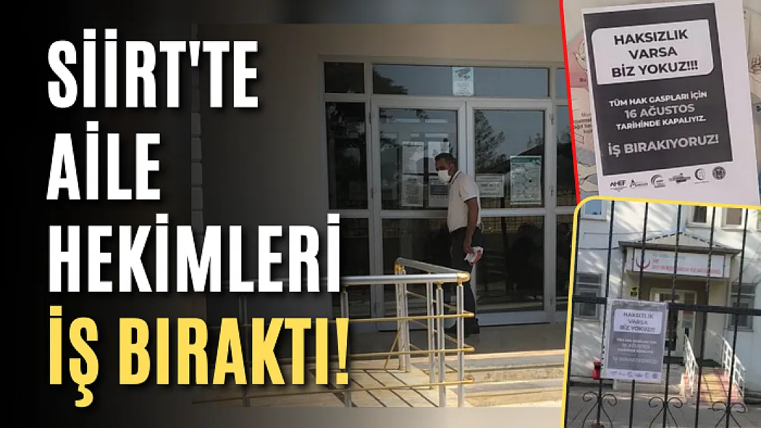 Siirt'te Aile Hekimleri İş Bıraktı!