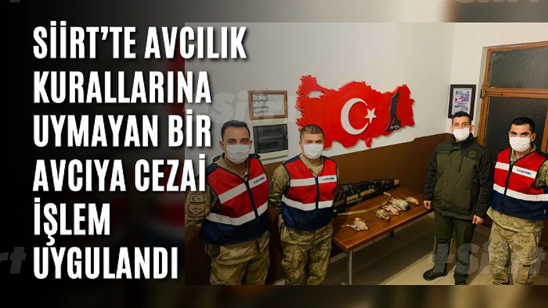 Siirt'te avcılık kurallarına uymayan bir avcıya cezai işlem uygulandı