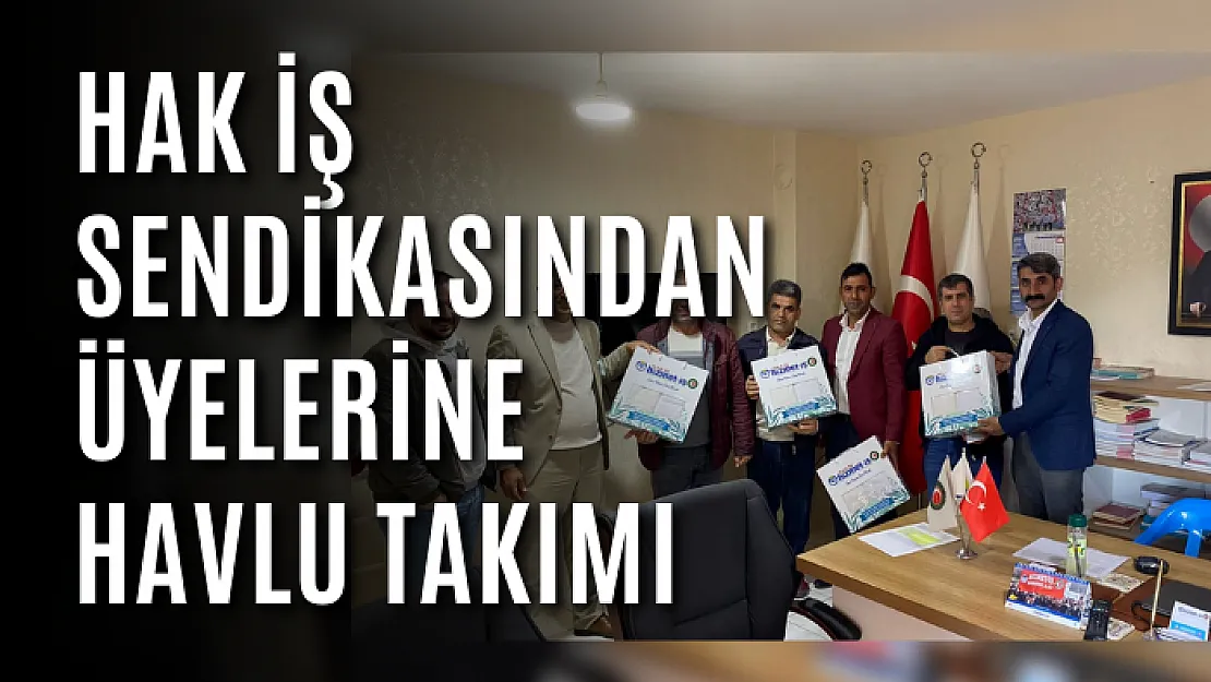 HAK İŞ SENDİKASINDAN ÜYELERİNE HAVLU TAKIMI