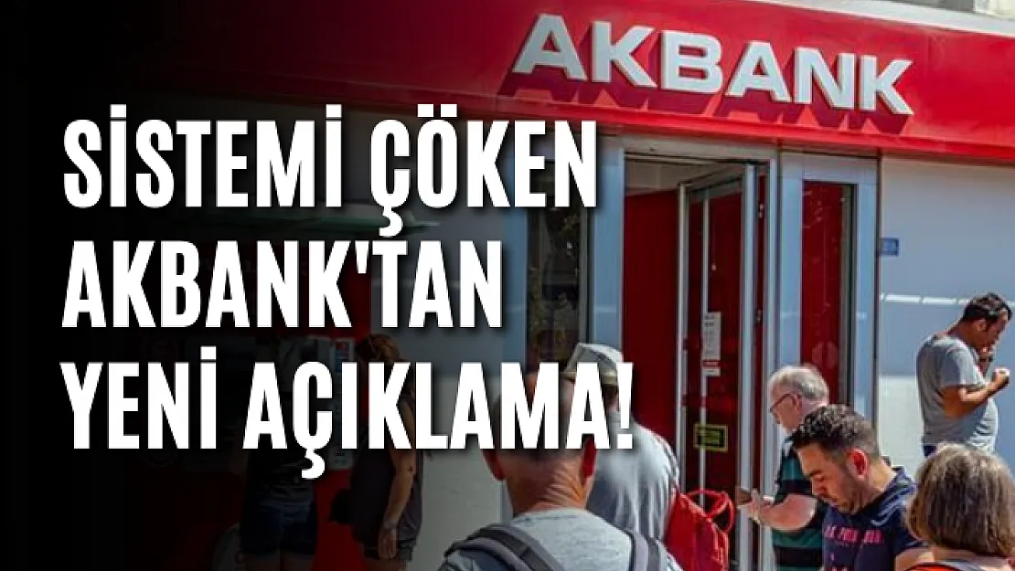 Sistemi çöken Akbank'tan yeni açıklama!