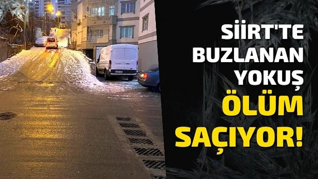 Siirt'te Buzlanan Yokuş Ölüm Saçıyor!