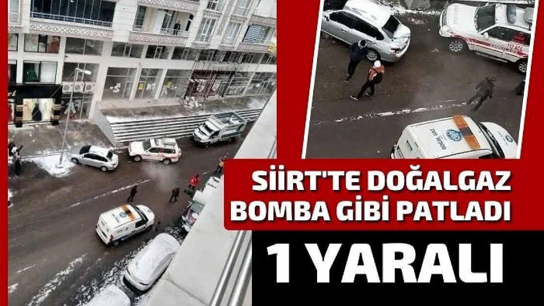 Siirt'te Doğalgaz Bomba Gibi Patladı: 1 Yaralı