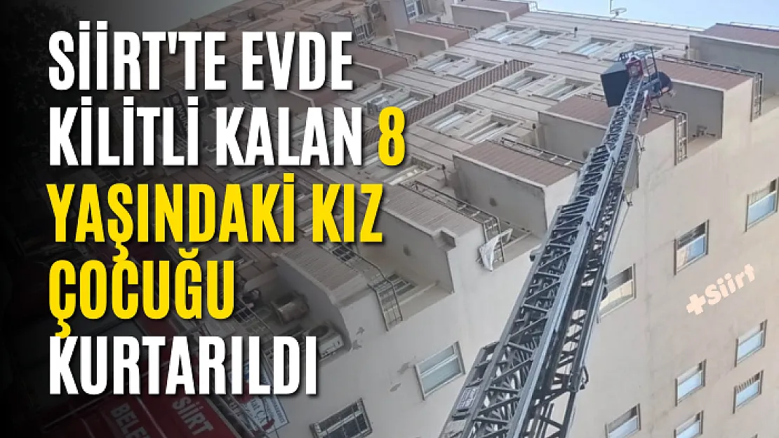 Siirt'te Evde Kilitli Kalan 8 Yaşındaki Kız Çocuğu Kurtarıldı