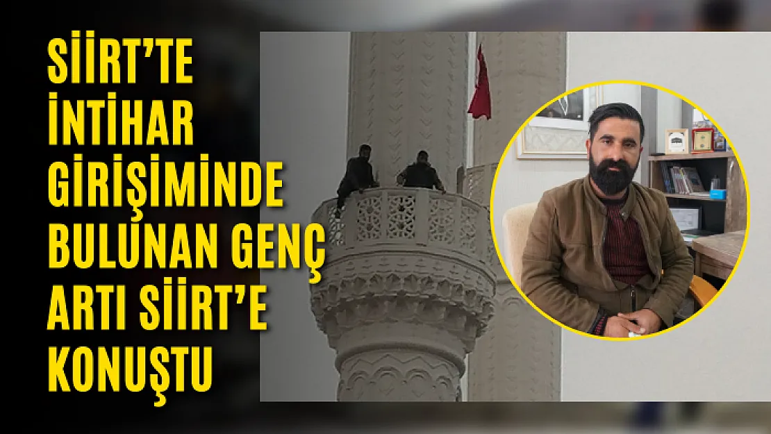 Siirt'te İntihar Girişiminde Bulunan Genç Artı Siirt'e Konuştu