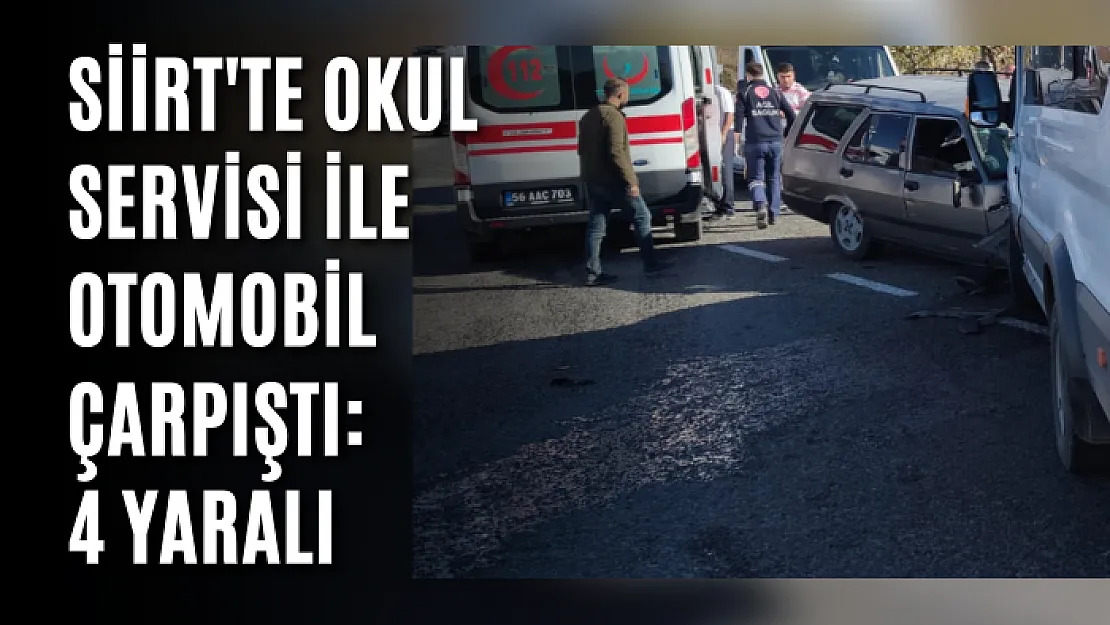 Siirt'te Okul Servisi ile Otomobil Çarpıştı: 4 Yaralı