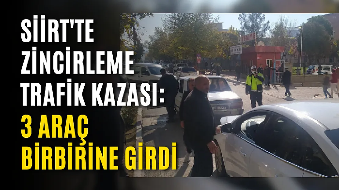 Siirt'te Zincirleme Trafik Kazası: 3 Araç Birbirine Girdi