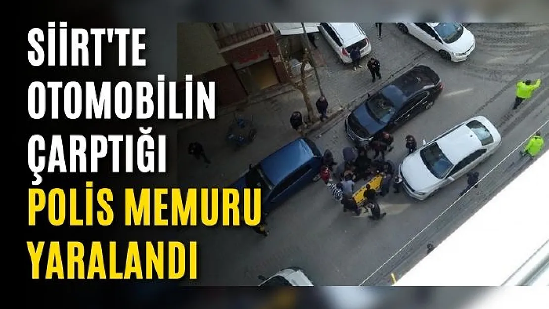 Siirt'te Otomobilin Çarptığı Polis Memuru Yaralandı