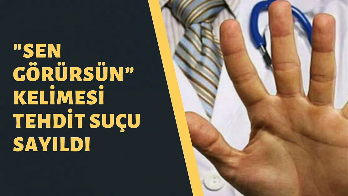 Siirt'te Bir Doktora 'Sen Görürsün' Diyen Kişi Mahkemece Suçlu Sayıldı