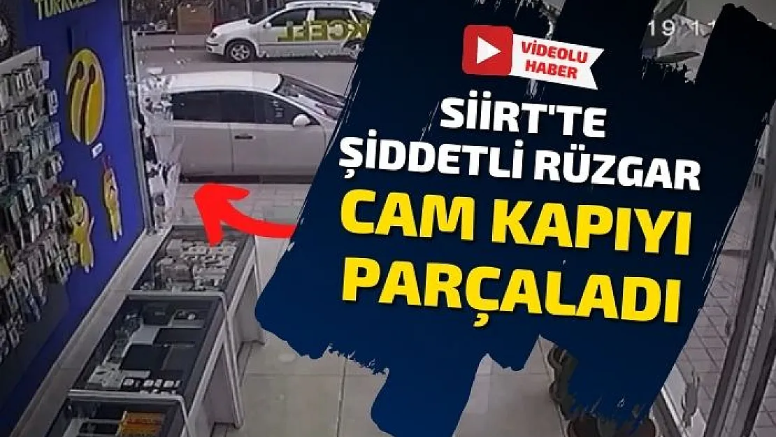 Siirt'te Şiddetli Rüzgar Camları Kırdı