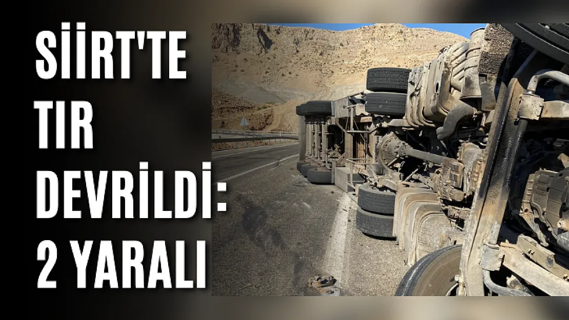 Siirt'te Tır Devrildi: 2 Yaralı