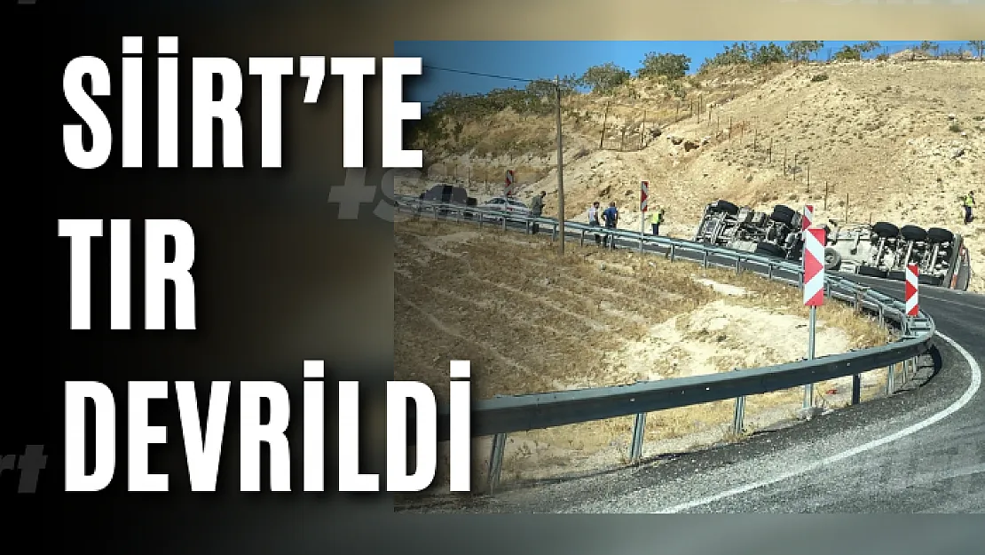 Siirt'te Tır Devrildi