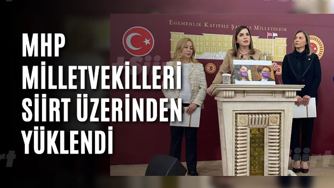 Siyasette Siirt Gündemden Düşmüyor! MHP Milletvekilleri Siirt Üzerinden Yüklendi