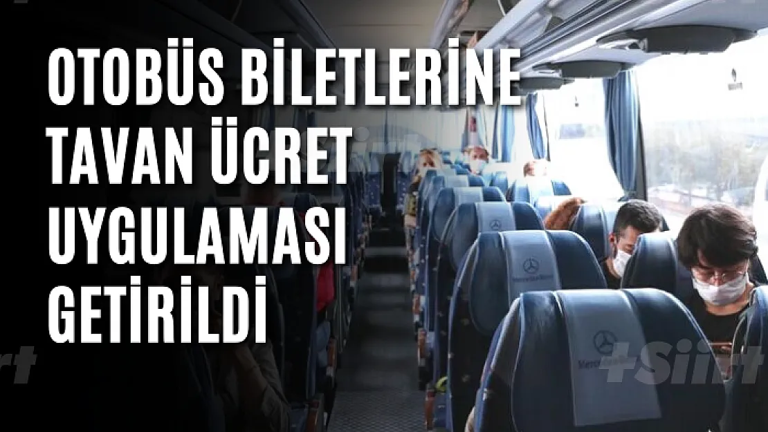 Otobüs biletlerine tavan ücret uygulaması getirildi