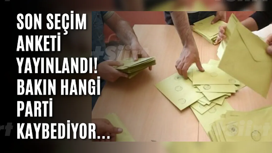 Son seçim anketi yayınlandı! Bakın hangi parti kaybediyor...