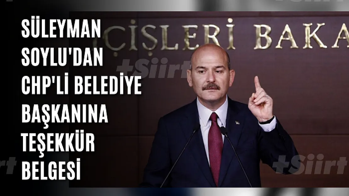 Süleyman Soylu'dan CHP'li belediye başkanına teşekkür belgesi