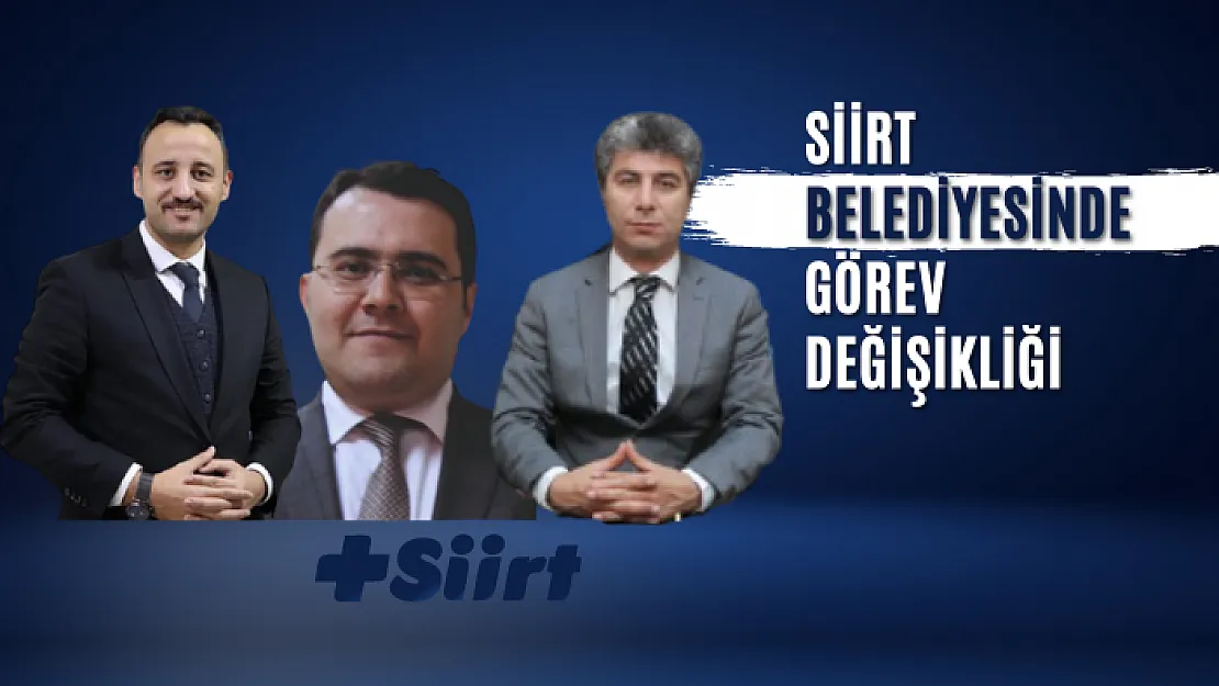 Siirt Belediyesinde Görev Değişikliği