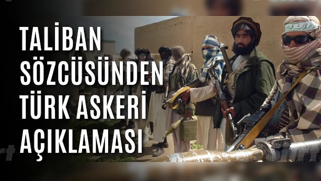 Taliban sözcüsünden Türk askeri açıklaması