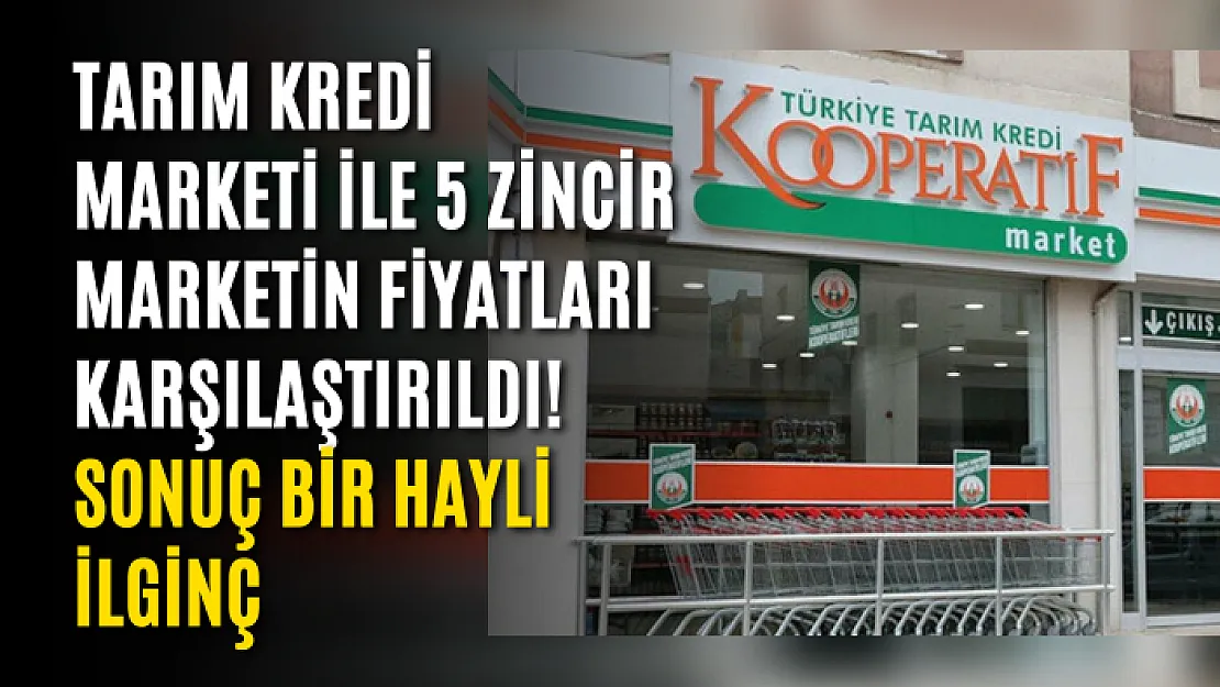 Tarım Kredi marketi ile 5 zincir marketin fiyatları karşılaştırıldı! Sonuç bir hayli ilginç