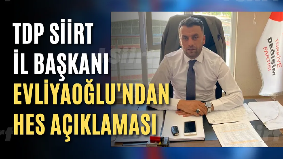 TDP Siirt İl Başkanı Evliyaoğlu'ndan HES Açıklaması