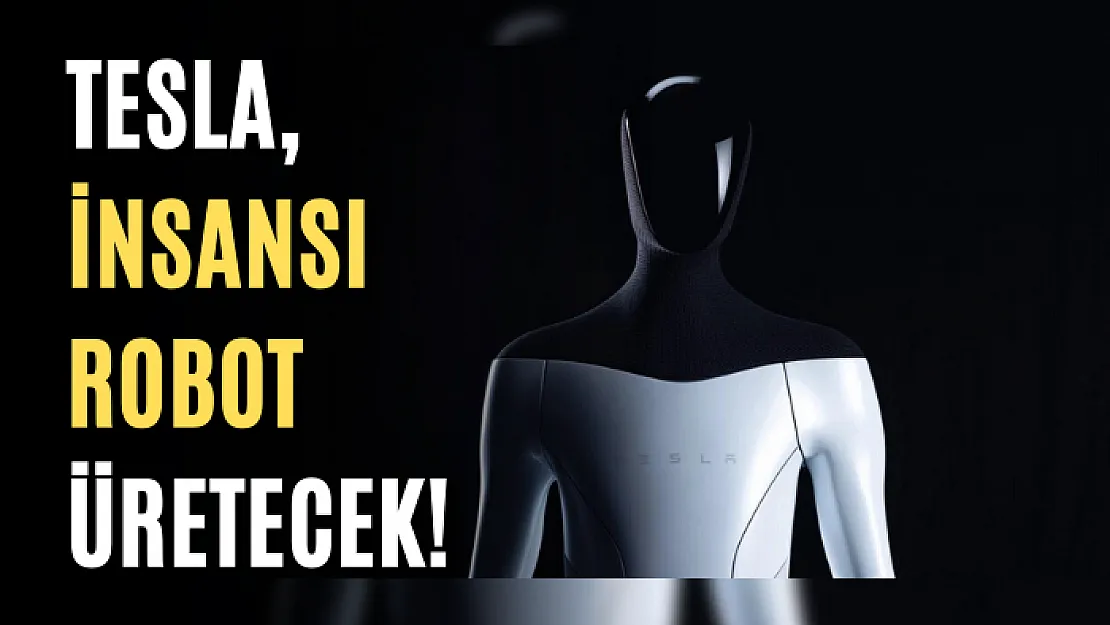 Tesla, insansı robot üretecek!