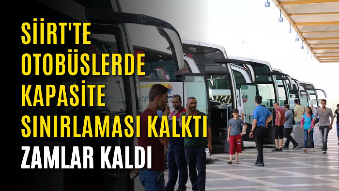 Siirt'te otobüslerde kapasite sınırlaması kalktı, zamlar kaldı