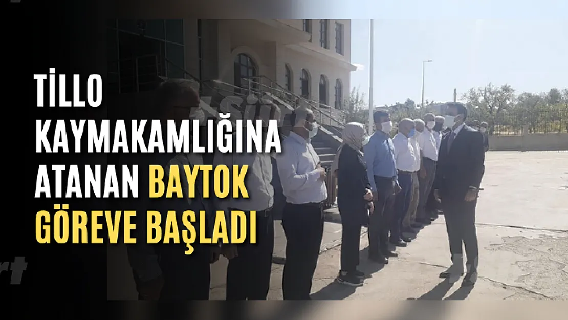 Tillo Kaymakamlığına Atanan Baytok Göreve Başladı
