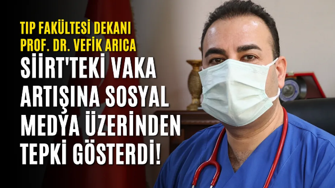 Tıp Fakültesi Dekanı Prof. Dr. Vefik Arıca Siirt'teki Vaka Artışına Sosyal Medya Üzerinden Tepki Gösterdi!