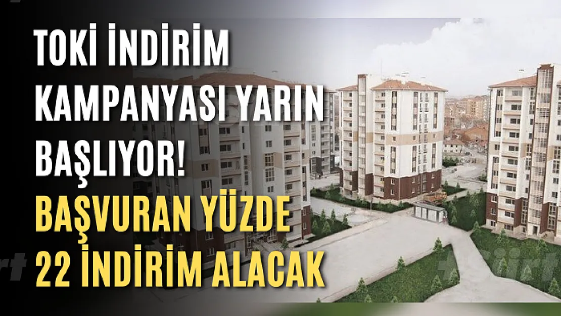 TOKİ indirim kampanyası yarın başlıyor! Başvuran yüzde 22 indirim alacak