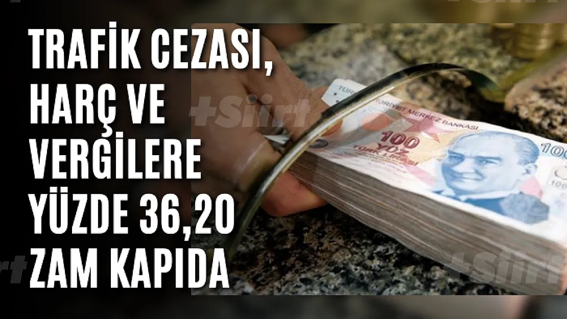 Trafik cezası, harç ve vergilere yüzde 36,20 zam kapıda