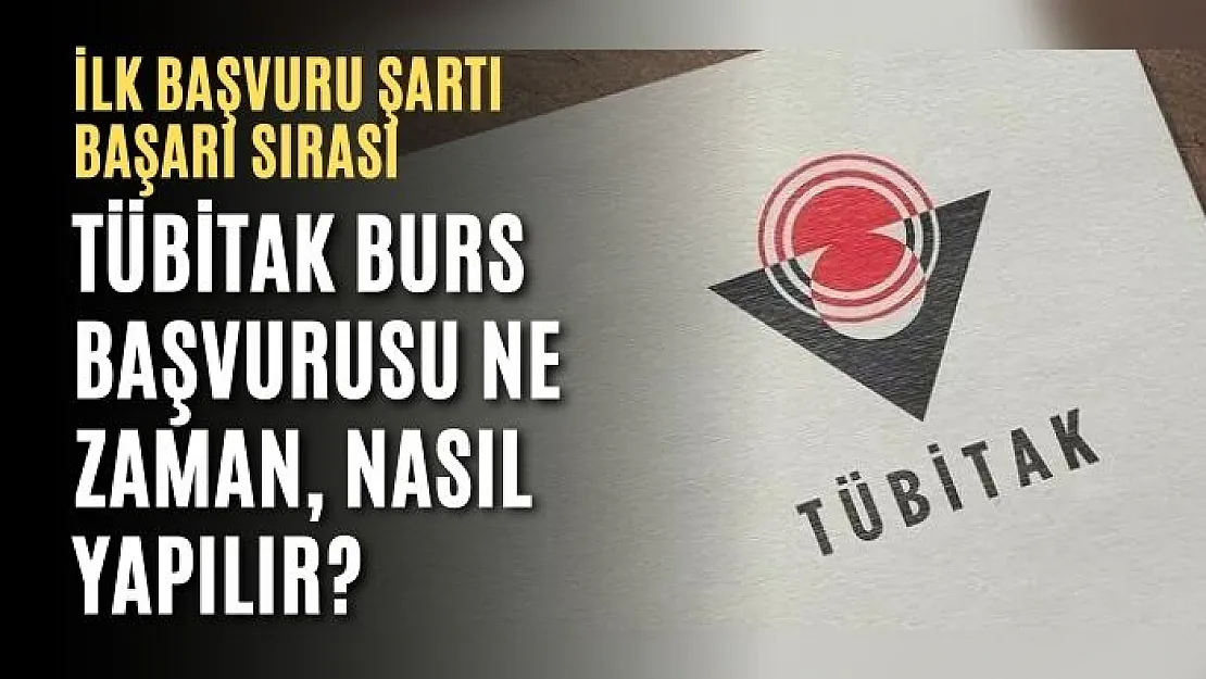 TÜBİTAK burs başvurusu ne zaman, nasıl yapılır? TÜBİTAK STAR burs başvuru şartları ve başvuru tarihleri..