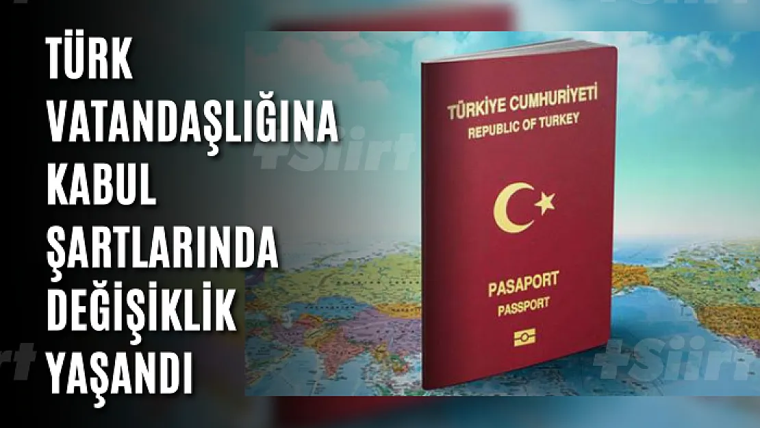 Türk vatandaşlığına kabul şartlarında değişiklik yaşandı