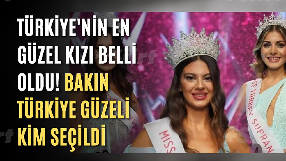 Türkiye'nin en güzel kızı belli oldu! Bakın Türkiye güzeli kim seçildi