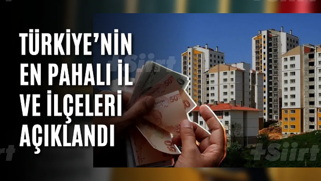 Türkiye'nin en pahalı il ve ilçeleri açıklandı